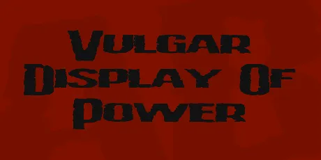 Vulgar Display Of Power font