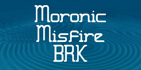 Moronic Misfire BRK font