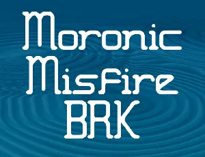 Moronic Misfire BRK font