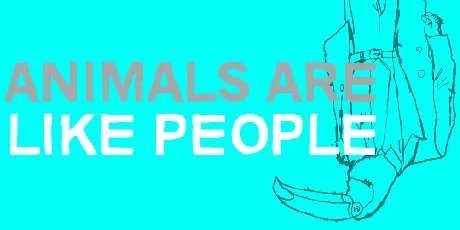 Animals are like people font