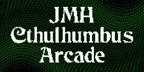 JMH Cthulhumbus Arcade font