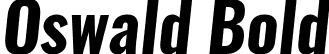 Oswald Bold font - Oswald-BoldItalic.ttf