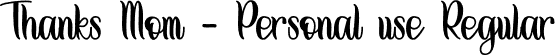 Thanks Mom - Personal use Regular font - ThanksmomDEMO2.otf