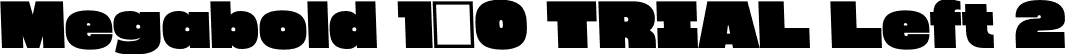 Megabold 1.0 TRIAL Left 2 font - megabold-1.0-left-2-TRIAL.otf