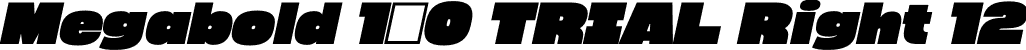 Megabold 1.0 TRIAL Right 12 font - megabold-1.0-right-12-TRIAL.otf