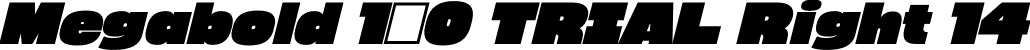 Megabold 1.0 TRIAL Right 14 font - megabold-1.0-right-14-TRIAL.otf