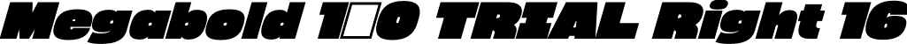 Megabold 1.0 TRIAL Right 16 font - megabold-1.0-right-16-TRIAL.otf