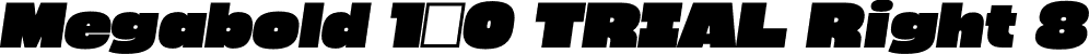 Megabold 1.0 TRIAL Right 8 font - megabold-1.0-right-8-TRIAL.otf