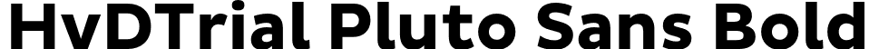 HvDTrial Pluto Sans Bold font - HvDTrial_PlutoSans-Bold.otf