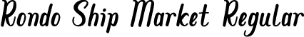 Rondo Ship Market Regular font - RondoShipMarket.otf