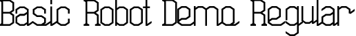 Basic Robot Demo Regular font - BasicRobotDemoRegular.ttf