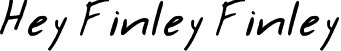 Hey Finley Finley font - Hey-Finley.otf