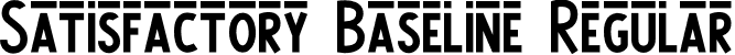 Satisfactory Baseline Regular font - SatisfactoryBaseline.otf