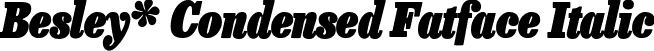 Besley* Condensed Fatface Italic font - BesleyCondensed-FatfaceItalic.ttf