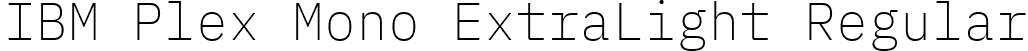 IBM Plex Mono ExtraLight Regular font - IBMPlexMono-ExtraLight.ttf