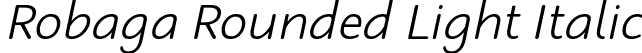 Robaga Rounded Light Italic font - Robaga Rounded Light-Italic.otf