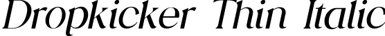 Dropkicker Thin Italic font - Dropkicker-ThinItalic.ttf