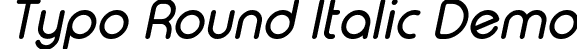 Typo Round Italic Demo font - Typo_Round_Italic_Demo.otf