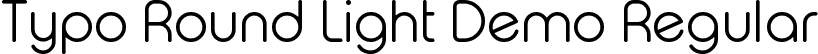 Typo Round Light Demo Regular font - Typo_Round_Light_Demo.otf