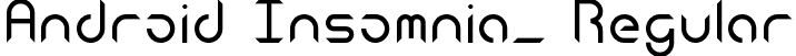 Android Insomnia_ Regular font - Android Insomnia Regular.ttf