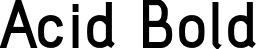 Acid Bold font - acid_bold.otf