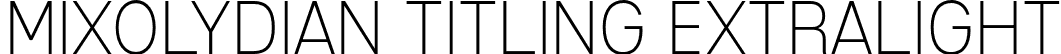 Mixolydian Titling ExtraLight font - mixolydian titling el.otf