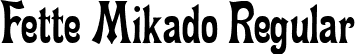 Fette Mikado Regular font - FetteMikado.ttf