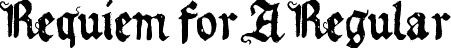 Requiem for A Regular font - Requiem for A.ttf