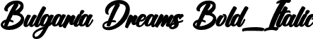 Bulgaria Dreams Bold_Italic font - Bulgaria Dreams Bold Italic.otf