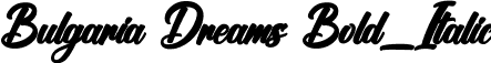 Bulgaria Dreams Bold_Italic font - Bulgaria Dreams Bold Italic.ttf