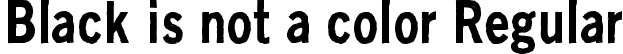 Black is not a color Regular font - Black is not a color.ttf