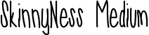 SkinnyNess Medium font - skinnyness.ttf