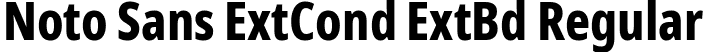 Noto Sans ExtCond ExtBd Regular font - NotoSans-ExtraCondensedExtraBold.ttf