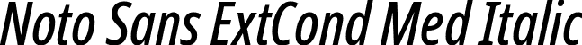 Noto Sans ExtCond Med Italic font - NotoSans-ExtraCondensedMediumItalic.ttf