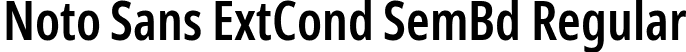 Noto Sans ExtCond SemBd Regular font - NotoSans-ExtraCondensedSemiBold.ttf