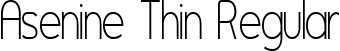 Asenine Thin Regular font - ASENT___.ttf