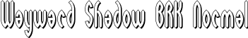 Wayward Shadow BRK Normal font - waywards.ttf