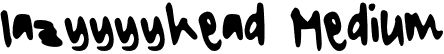 lazyyyyhead Medium font - lazyyyyhead.otf