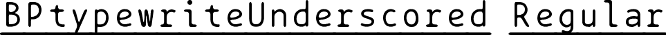 BPtypewriteUnderscored Regular font - BPtypewriteUnderscored.ttf