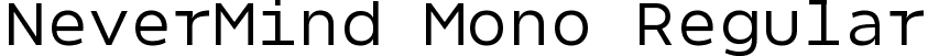 NeverMind Mono Regular font - NeverMindMono-Regular.ttf