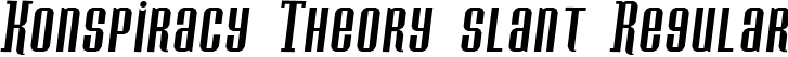 Konspiracy Theory slant Regular font - KONSPIRACYTHEORYSLANT.ttf