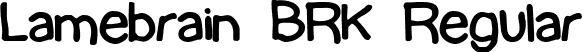 Lamebrain BRK Regular font - lamebrai.ttf