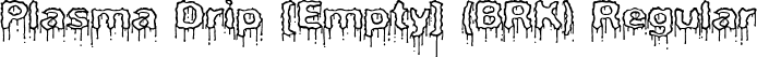 Plasma Drip [Empty] (BRK) Regular font - plasdrpe.ttf