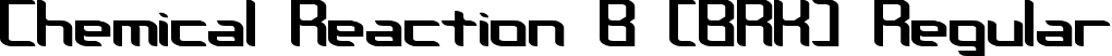 Chemical Reaction B (BRK) Regular font - chemreb.ttf