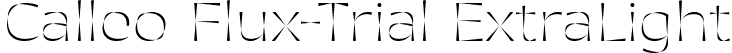 Calleo Flux-Trial ExtraLight font - CalleoFlux-Trial-ExtraLight.ttf