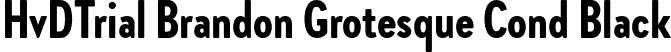 HvDTrial Brandon Grotesque Cond Black font - HvDTrial_BrandonGrotesqueCond-Black.otf