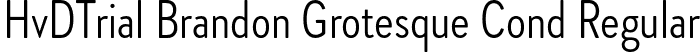 HvDTrial Brandon Grotesque Cond Regular font - HvDTrial_BrandonGrotesqueCond-Regular.otf