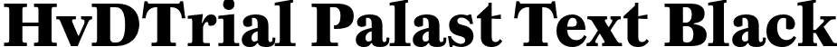 HvDTrial Palast Text Black font - HvDTrial_PalastText-Black.otf