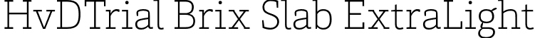 HvDTrial Brix Slab ExtraLight font - HvDTrial_BrixSlab-ExtraLight.otf