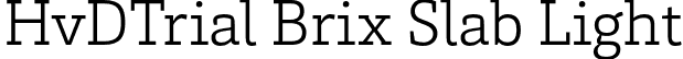 HvDTrial Brix Slab Light font - HvDTrial_BrixSlab-Light.otf